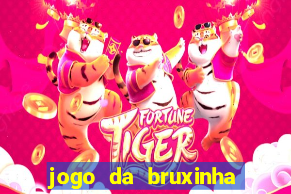 jogo da bruxinha que ganha dinheiro